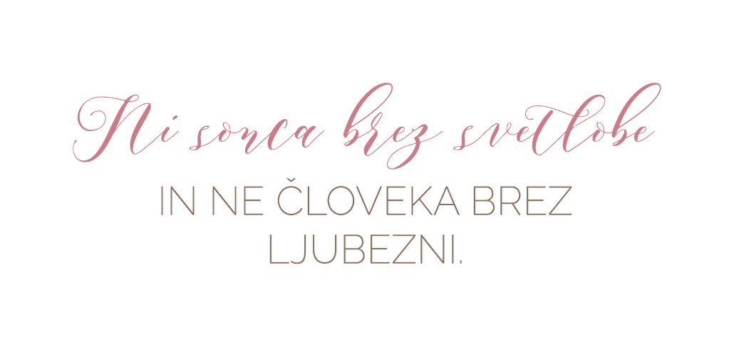 Ni sonca brez svetlobe in ne človeka brez ljubezni.